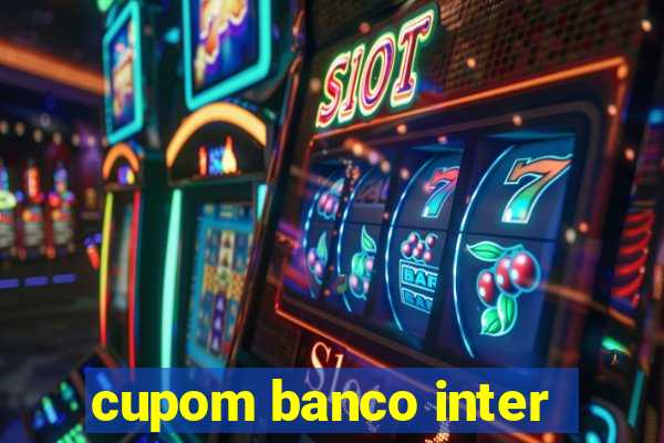 cupom banco inter